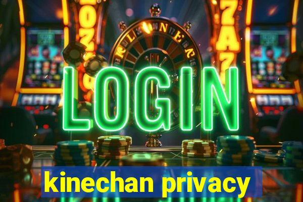 kinechan privacy